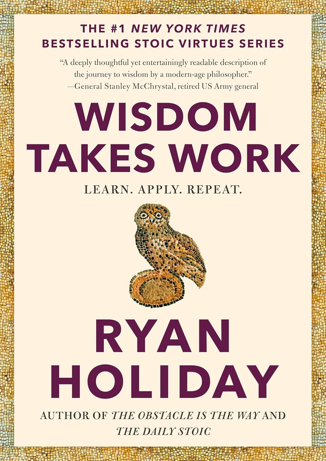 Wisdom Takes Work by Ryan Holiday