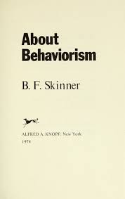 About Behaviorism by B.F. Skinner